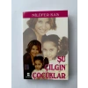 ŞU ÇILGIN ÇOCUKLAR