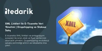 XML Linkleri ile E-Ticarette Veri Yönetimi | Dropshipping ve Stoksuz Satış