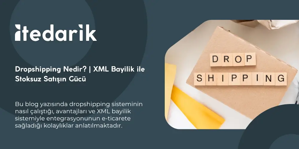 Dropshipping Nedir? | XML Bayilik ile Stoksuz Satışın Gücü