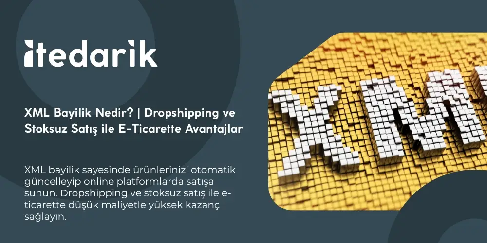 XML Bayilik Nedir? | Dropshipping ve Stoksuz Satış ile E-Ticarette Avantajlar
