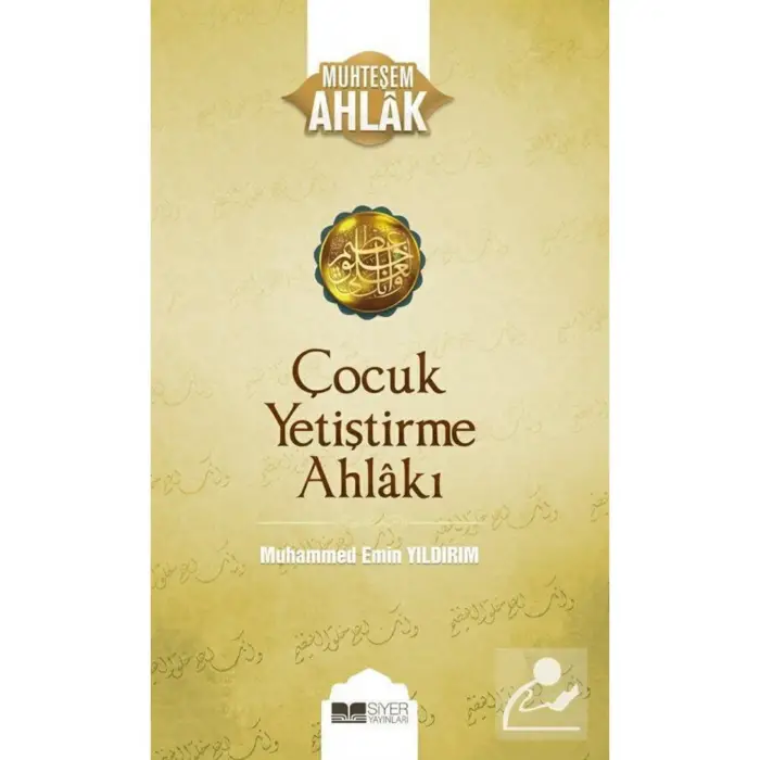 ÇOCUK YETİŞTİRME AHLAKI - MUHTEŞEM AHLAK SERİSİ 3
