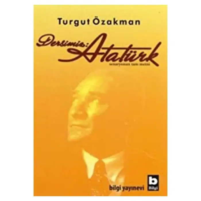 DERSİMİZ: ATATÜRK
