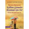 KALBİME GİRMEDEN BEYNİNDE İŞİN NE?