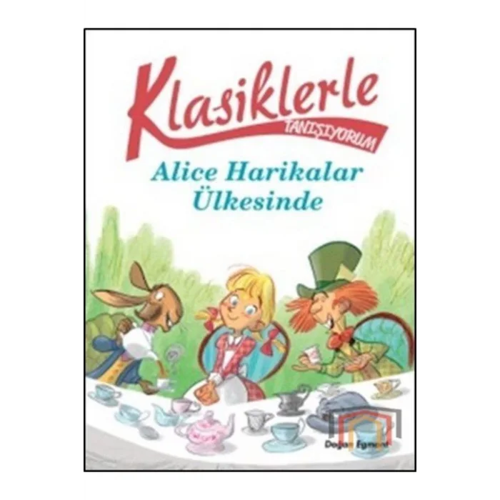 KLASİKLERLE TANIŞIYORUM-ALİCE HARİKALAR ÜLKESİNDE