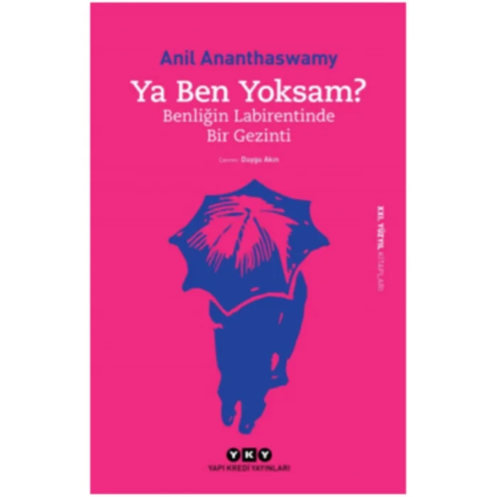 YA BEN YOKSAM? - BENLİĞİN LABİRENTİNDE BİR GEZİNTİ