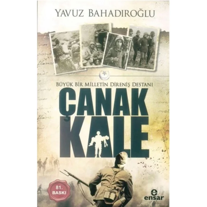 BÜYÜK BİR MİLLLETİN DİRENİŞİ DESTANI ÇANAKKALE