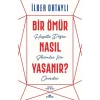 BİR ÖMÜR NASIL YAŞANIR