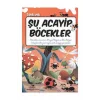 ACAYİP ŞEYLER DİZİSİ 06 ŞU ACAYİP BÖCEKLER