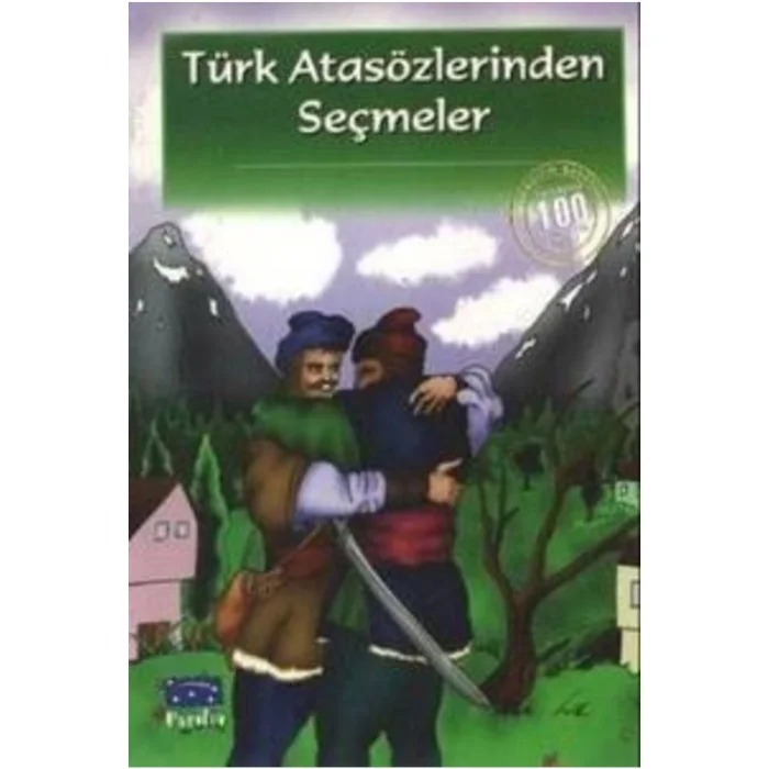 TÜRK ATASÖZLERİNDEN SEÇMELER (100 TEMEL ESER-İLKÖĞRETİM)