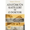 ATATÜRKÜN KATİLLERİ VE O DOKTOR