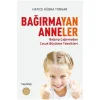 BAĞIRMAYAN ANNELER
