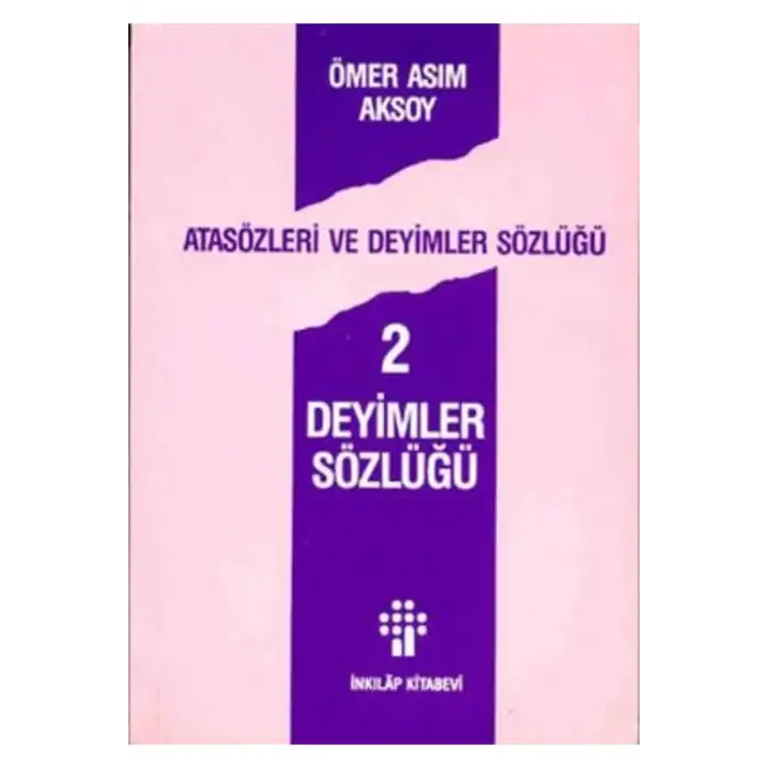 İNKILAP ATASÖZLERİ VE DEYİMLER SÖZLÜĞÜ-2: DEYİMLER SÖZLÜĞÜ