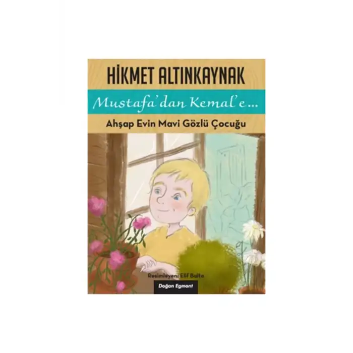 MUSTAFADAN KEMALE AHŞAP EVİN MAVİ GÖZLÜ ÇOCUĞU