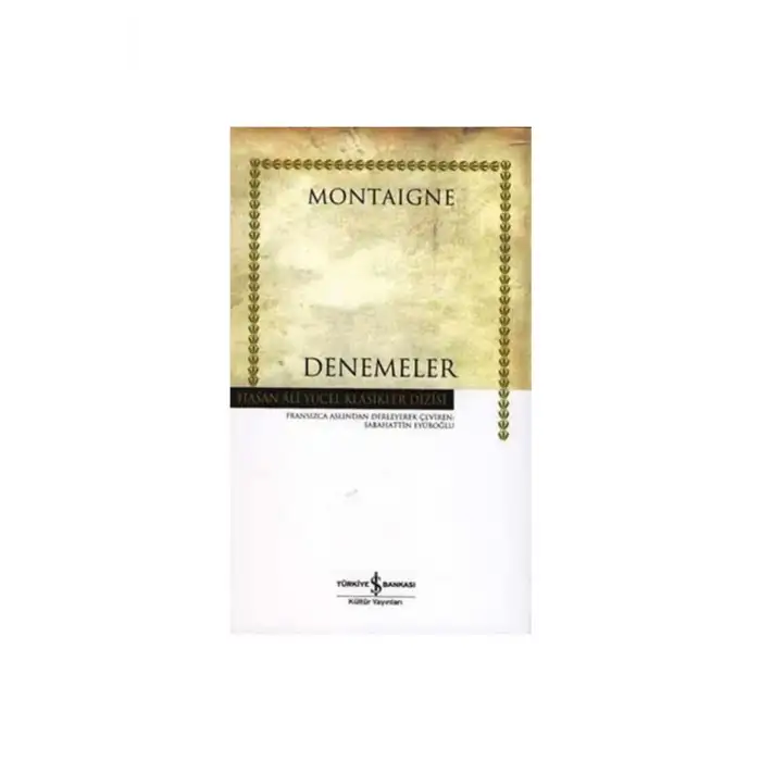 DENEMELER MONTAİGNE - HASAN ALİ YÜCEL KLASİKLERİ