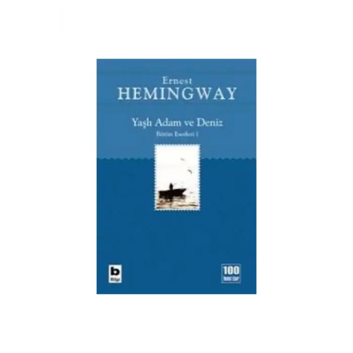 BÜTÜN ESERLERİ-01: YAŞLI ADAM VE DENİZ (İHTİYAR BALIKÇI)