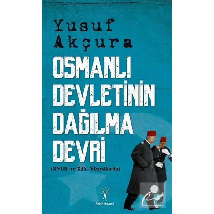 OSMANLI DEVLETİNİN DAĞILMA DEVRİ XVIII. VE XIX YÜZYILLARDA
