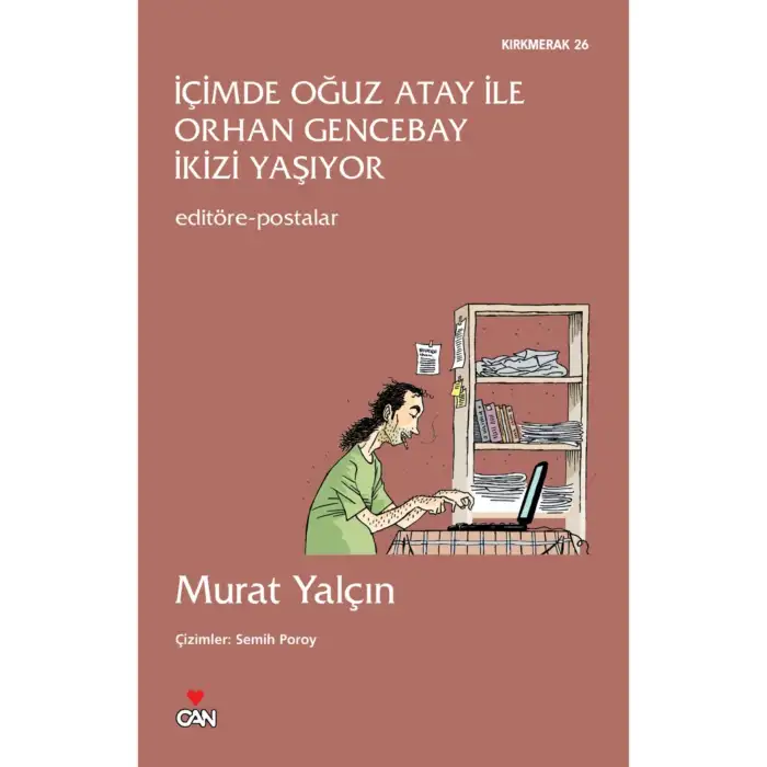 İÇİMDE OĞUZ ATAY İLE ORHAN GENCEBAY İKİZİ YAŞIYOR  EDİTÖRE POSTALAR