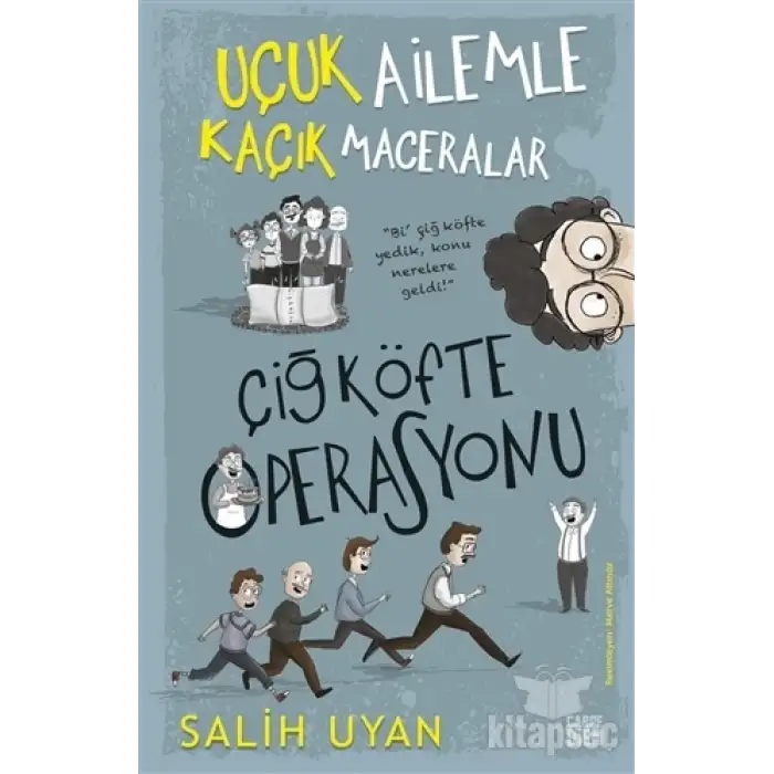 ÇİĞ KÖFTE OPERASYONU-UÇUK AİLEMLE KAÇIK MACERALAR
