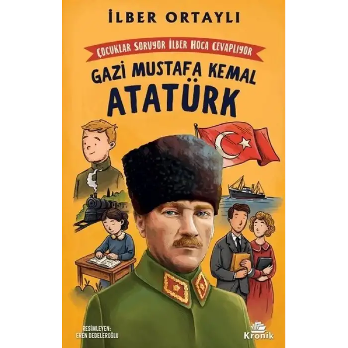 ÇOCUKLAR SORUYOR İLBER HOCA CEVAPLIYOR-GAZİ MUSTAFA KEMAL