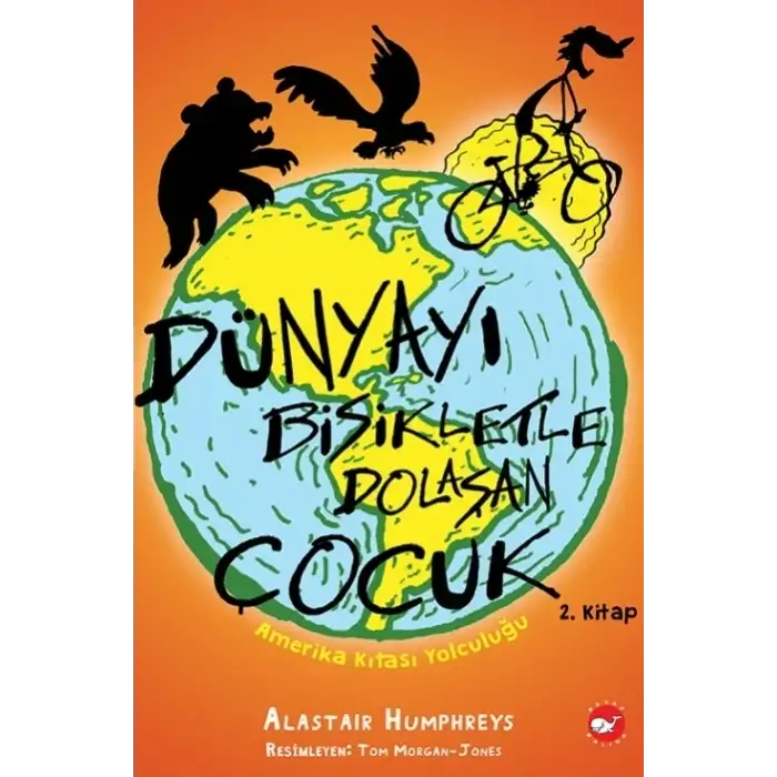 Dünyayı Bisikletle Dolaşan Çocuk 2 - Amerika Kıtası Yolculuğu
