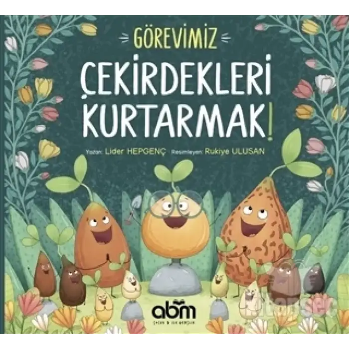 GÖREVİMİZ ÇEKİRDEKLERİ KURTARMAK