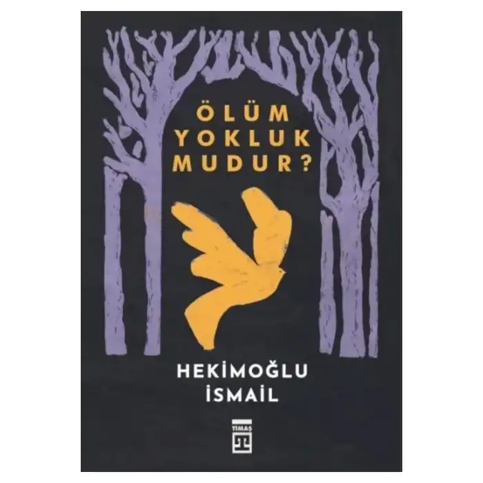 Ölüm Yokluk Mudur? Hekimoğlu İsmail Timaş Yayınları