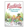 KLASİKLERLE TANIŞIYORUM-ALİCE HARİKALAR ÜLKESİNDE