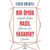 BİR ÖMÜR NASIL YAŞANIR