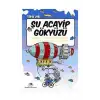 ACAYİP ŞEYLER DİZİSİ 04 ŞU ACAYİP GÖKYÜZÜ