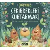 GÖREVİMİZ ÇEKİRDEKLERİ KURTARMAK