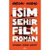 İSİM ŞEHİR FİLM ROMAN