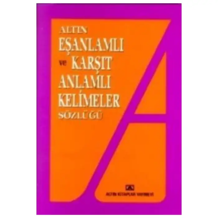 ALTIN / EŞ VE ZIT ANLAMLAR SÖZLÜĞÜ