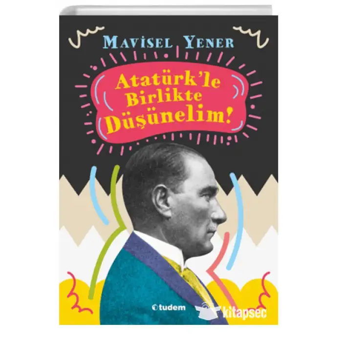 Atatürkle Birlikte Düşünelim