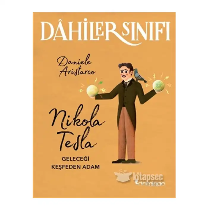 Dahiler Sınıfı Nikola Tesla Geleceği Keşfeden Adam
