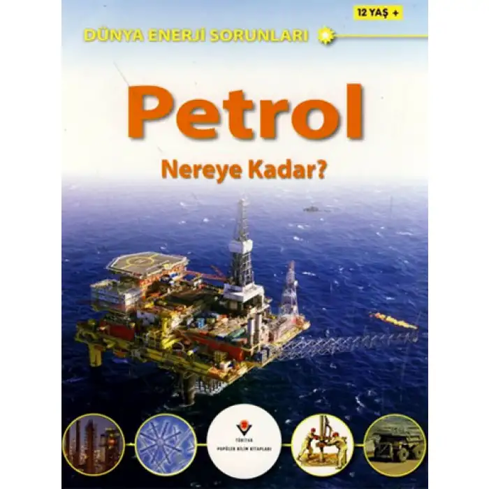 DÜNYA ENERJİ SORUNLARI PETROL NEREYE KADAR