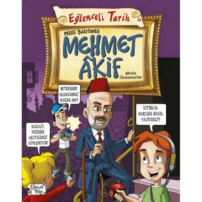 EĞLENCELİ BİLGİ (TARİH)MİLLİ ŞAİRİMİZ MEHMET AKİF