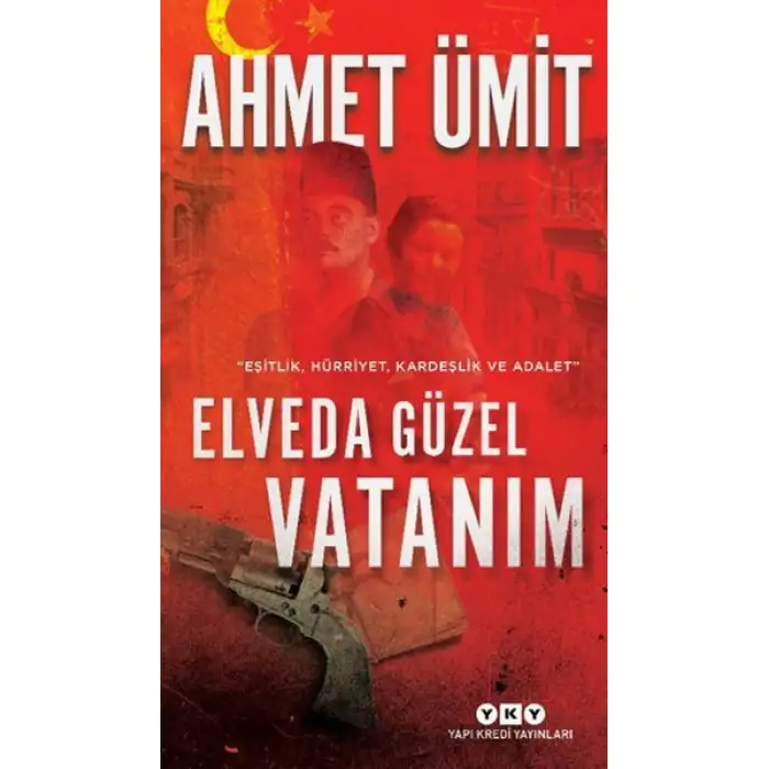 Elveda Güzel Vatanım Eşitlik, Hürriyet, Kardeşlik