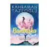 BAMBAŞKA / KAHRAMAN TAZEOĞLU