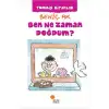BEN NE ZAMAN DOĞDUM