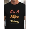Erkek It Is A Mike Thing Baskılı Erkek T-shirt