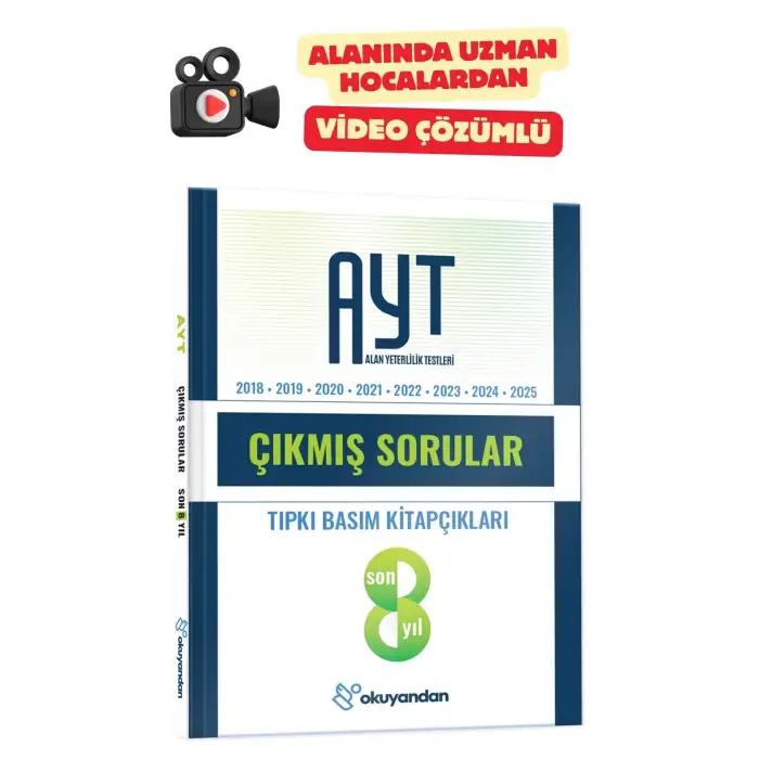 TYT - AYT Tıpkı Basım Çıkmış Sorular Son 8 Yıl - Video Çözümlü (2018 - 2025) Okuyandan Kitap