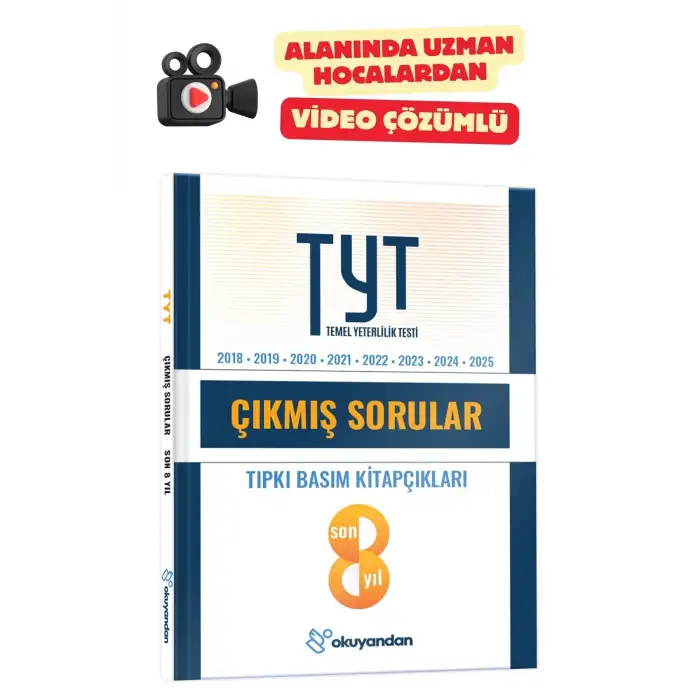 TYT Tıpkı Basım Çıkmış Sorular Son 8 Yıl - Video Çözümlü (2018 - 2025) Okuyandan Kitap