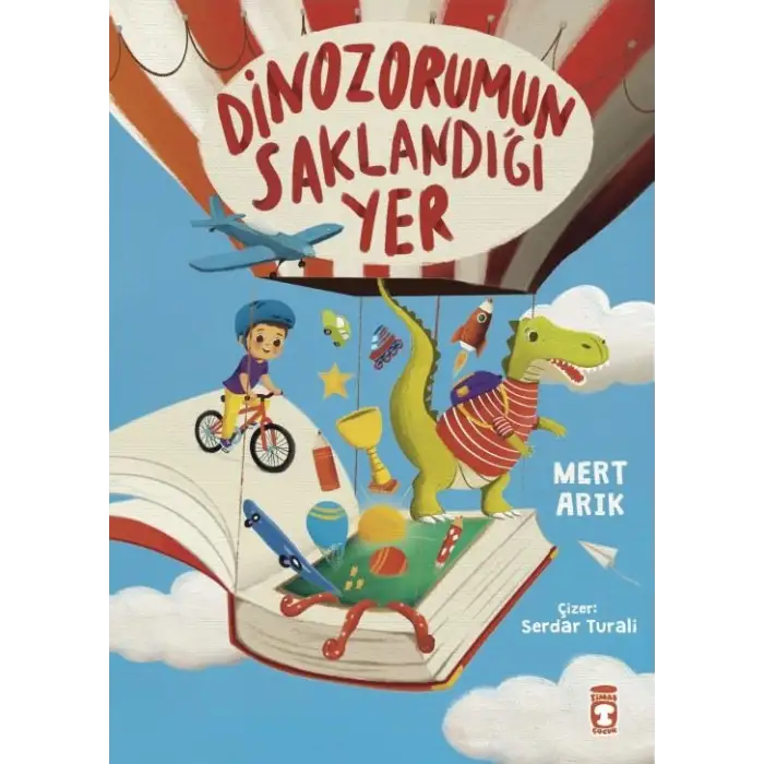 Dinozorumun Saklandığı Yer - Mert Arık -  Timaş Çocuk