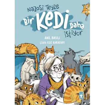Nazoşi Teyze Bir Kedi Daha İstiyor - Anıl Basılı -  Timaş Çocuk