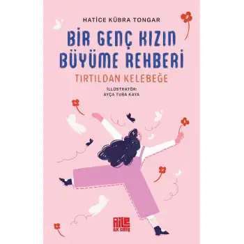 Bir Genç Kızın Büyüme Rehberi (Tırtıldan Kelebeğe) - Hatice Kübra Tongar