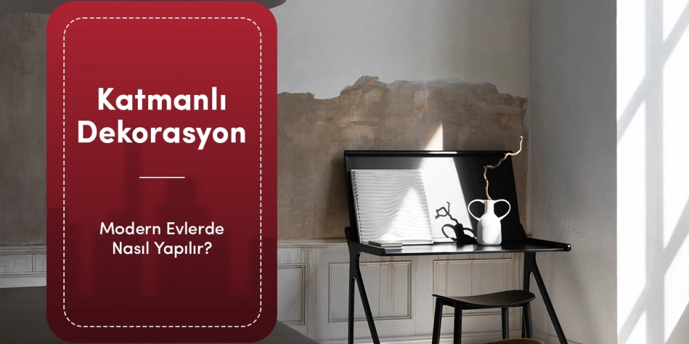 Modern Evlerde Katmanlı Dekorasyon Nasıl Yapılır?