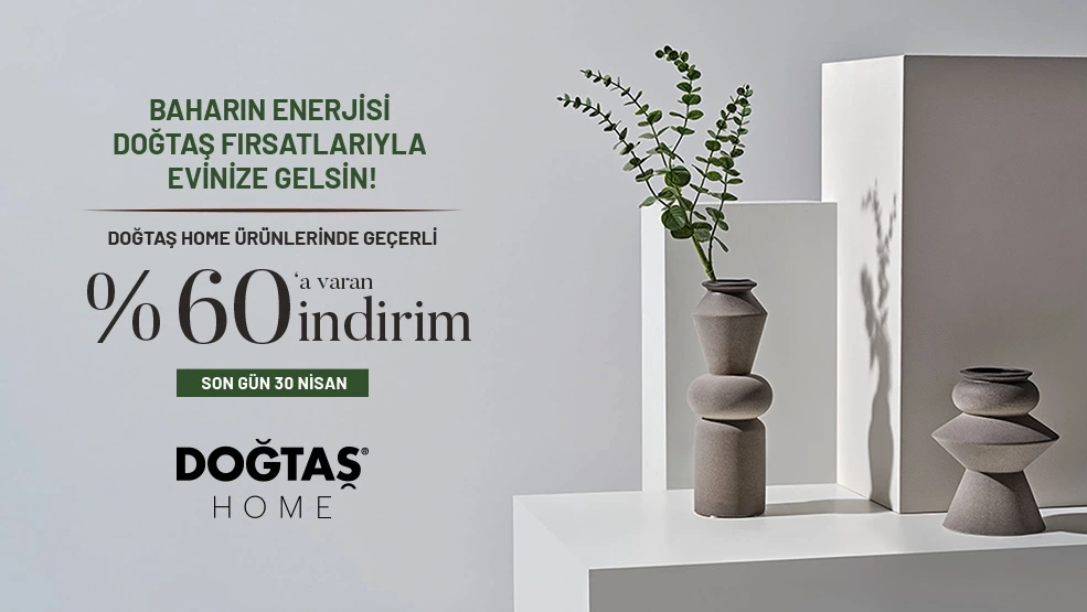 Baharın Enerjisi Doğtaş Fırsatlarıyla Evinize Gelsin!