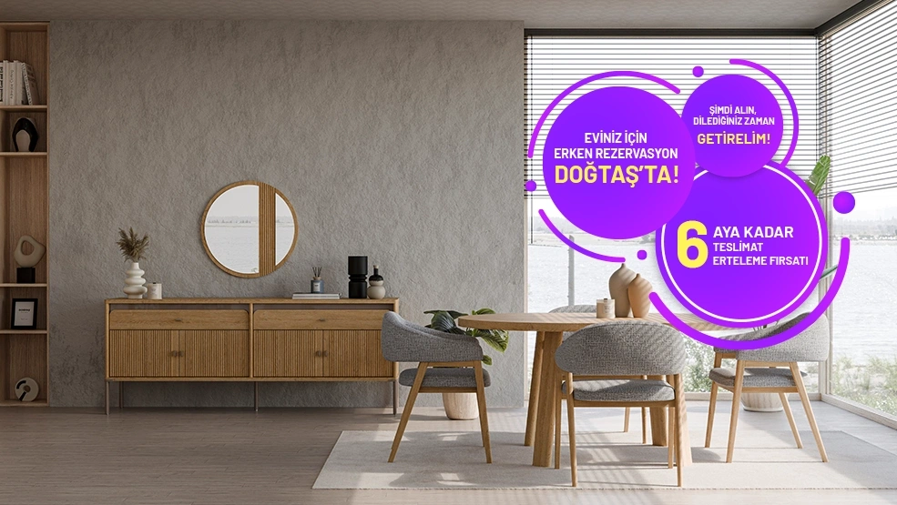 Eviniz İçin Erken Rezervasyon Doğtaşta!