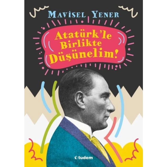 Atatürkle Birlikte Düşünelim