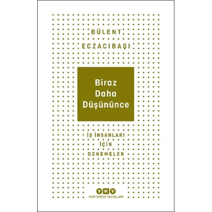 Biraz Daha Düşününce - İş İnsanları İçin Denemeler